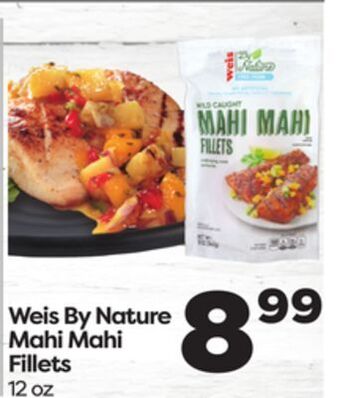 Weis Markets Weis by nature mahi mahi fillets offer