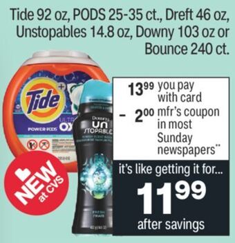 CVS Tide 92 oz, pods 25-35 ct., dreft 46 oz, unstopables 14.8 oz, downy 103 oz or bounce 240 ct. offer