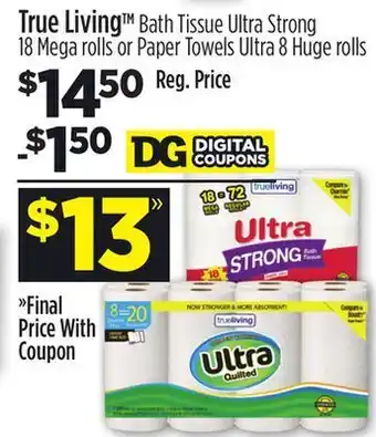 Dollar General True living™ bath tissue ultra strong 18 mega rolls or paper towels ultra 8 huge rolls offer