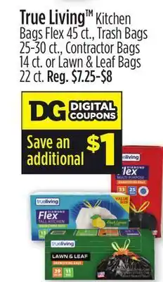 Dollar General True living™ kitchen bags flex 45 ct., trash bags 25-30 ct., contractor bags 14 ct. or lawn & leaf bags 22 ct. offer