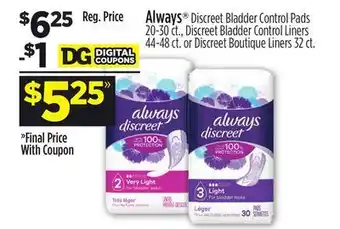 Dollar General Always® discreet bladder control pads 20-30ct.,discreet bladder control liners 44-48ct. or discreet boutique liners32ct. offer