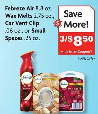 Family Dollar Febreze air 8.8 oz., wax melts 2.75 oz., car vent clip. 06 oz., or small spaces. 25 oz. offer