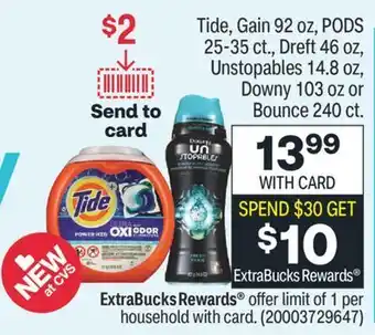 CVS Tide, gain 92 oz, pods 25-35 ct., dreft 46 oz, unstopables 14.8 oz, downy 103 oz or bounce 240 ct. offer