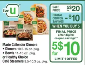 ACME Marie callender dinners dinners 10.5-15 oz. pkg. bowls 11-13 oz. pkg. or healthy choice café steamers 9.5-10.3 oz. pkg. offer