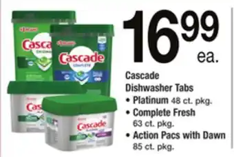 ACME Cascade dishwasher tabs platinum 48 ct. pkg., complete fresh 63 ct. pkg., action pacs with dawn 85 ct. pkg. offer