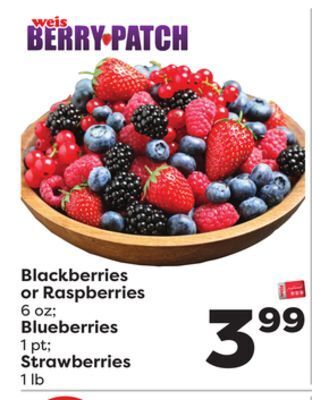 Weis Markets Blackberries or raspberries 6 oz blueberries 1 pt strawberries 1 lb offer