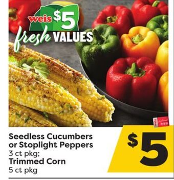 Weis Markets Seedless cucumbers or stoplight peppers 3 ct pkg trimmed corn 5 ct pkg offer