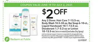 Publix Any 2 Dove: Haire Care 7-13.5-oz, Body Wash 10.5-34-oz, Bar Soap 6-10-ct., Liquid Handwash 10.0-13.5-oz, Deodorant 1.7-5.2-oz offer