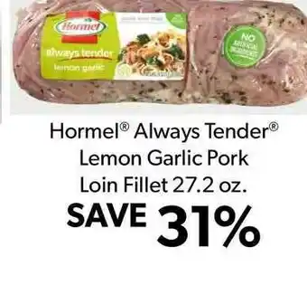 Commissary Hormel Always Tender Lemon Garlic Pork Loin Fillet 27.2 Oz. offer