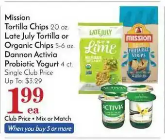 Pavilions Mission Tortilla Chips Late July Tortilla Or Organic Chips Dannon Activia Probiotic Yogurt offer