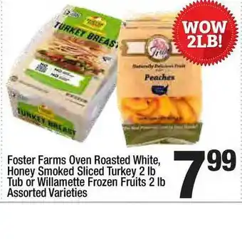 Super King Markets Foster Farms Oven Roasted White Honey Smoked Sliced Turkey 2 Lb Tub Or Willamette Frozen Fruits 2 Lb Assorted Varieties offer