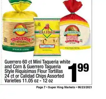 Super King Markets Gerrero 60 Ct Mini Taqueria White And Corn & Guerrero Taqueria Style Riquisimas Flour Tortillas 24 Ct Or Calidad Chips Assort offer
