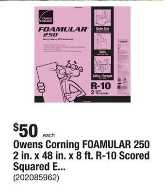 The Home Depot Owens corning foamular 250 2 in. x 48 in. x 8 ft. r-10 scored squared edge foam board insulation sheathing offer