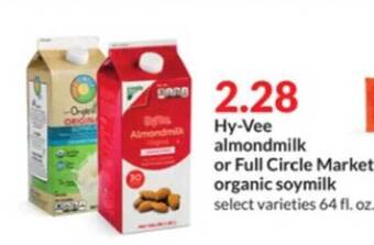 Hy-Vee Hy-vee almondmilk or full circle market organic soymilk offer