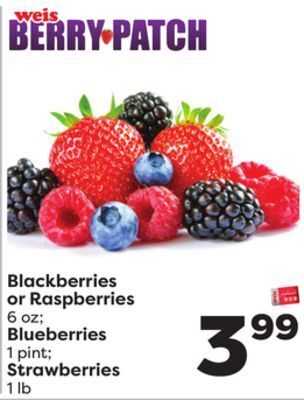 Weis Markets Blackberries or raspberries 6 oz blueberries 1 pint strawberries 1 lb offer
