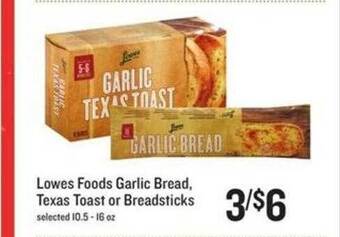 Lowes Foods Lowes foods garlic bread texas toast or breadsticks offer