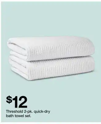 Target Threshold 2-pk. quick-dry bath towel set offer