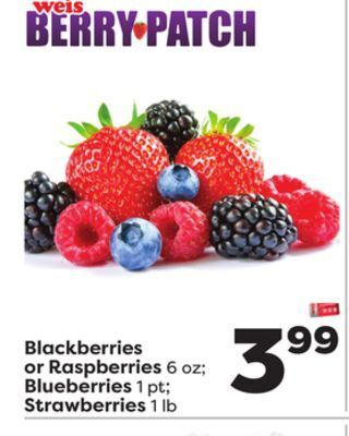 Weis Markets Blackberries or raspberries 6 oz blueberries 1 pt strawberries 1 lb offer