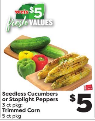 Weis Markets Seedless cucumbers or stoplight peppers 3 ct pkg trimmed corn 5 ct pkg offer