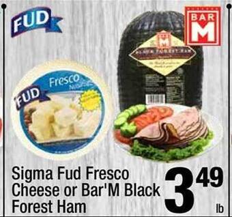 Super King Markets Sigma fud fresco cheese or bar'm black forest ham offer