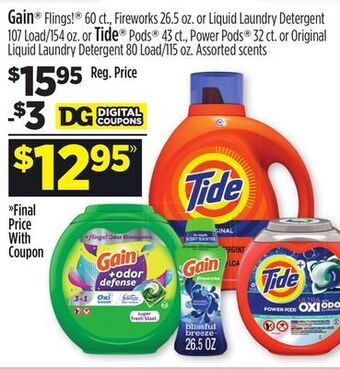 Dollar General Gain® flings! ® 60 ct., fireworks 26.5 oz. or liquid laundry detergent 107 load/154 oz. or tide® pods® 43 ct., power pods® 32 offer