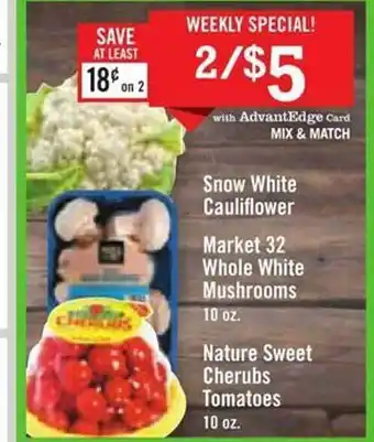 Price Chopper Snow white cauliflower, market 32 whole white mushrooms, nature sweet cherubs tomatoes offer
