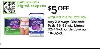 Publix Always discreet : pads 16-66-ct., liners 32-44-ct. or underwear 10-32-ct. offer