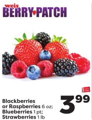 Weis Markets Blackberries or raspberries 6 oz blueberries 1 pt strawberries 1 lb offer