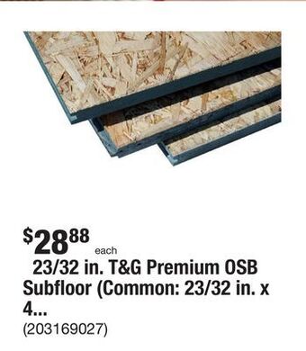 The Home Depot 23/32 in. t&g premium osb subfloor (common: 23/32 in. x 4 ft. x 8 ft. actual: 0.703 in. x 47.875 in. x 95.875 in.) offer
