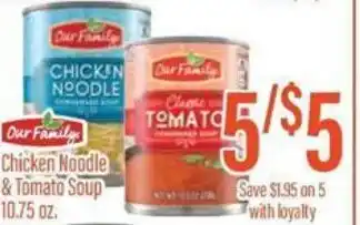 Chief Supermarket Our Family Chicken Noodle & Tomato Soup 10.75 oz offer