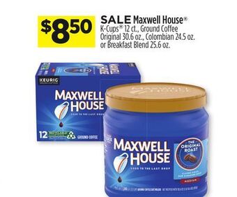 Dollar General Maxwell house k-cups® 12 ct., ground coffee original 30.6 oz., colombian 24.5 oz. or breakfast blend 25.6 oz. offer