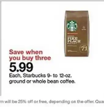 Target Each. Starbucks 9-to 12-oz Ground Or Whole Bean Coffee offer