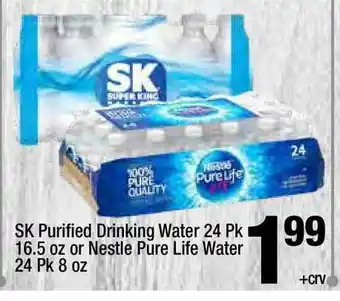 Super King Markets SK Purified Drinking Water 24 PK 16.5 Oz Or Nestle Pure Life Water 24 Pk 8 Oz offer