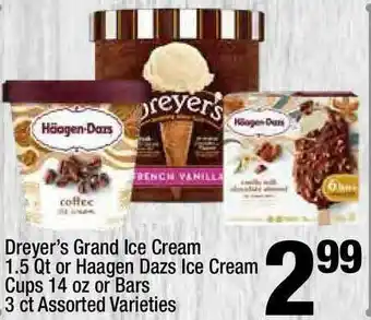 Super King Markets Dreyer's Grand Ice Cream 1.5 Qt Or Haagen Dazs Ice Cream Cups 14 Oz Or Bars 3 Ct Assorted Varities offer