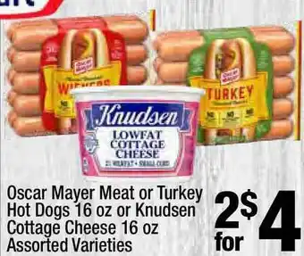 Super King Markets Oscar Mayer Meat Or Turkey Hot Dogs 16 Oz Or Knudsen Cottage Cheese 16 Oz Assorted Varieties offer