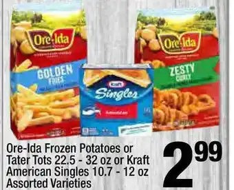 Super King Markets Ore-Ida Frozen Potatoes Or Tater Tots 22.5 - 32 Oz Or Kraft American Singles 10.7 - 12 Oz Assorted Varieties offer