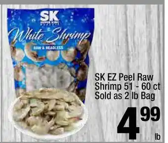 Super King Markets SK EZ Peel Raw Shrimp 51 - 60 Ct Sold As 2 Lb Bag offer