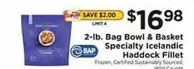 ShopRite 2-lb bag bowl & basket specialty icelandic haddoc fillet offer