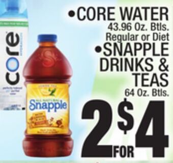 C Town • core water 43.96 oz. btls. regular or diet • snapple drinks & teas 64 oz. btls. offer