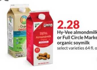 Hy-Vee Hy-vee almondmilk or full circle market organic soymilk offer