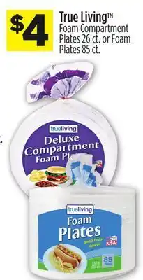 Dollar General True living™ foam compartment plates 26 ct. or foam plates 85 ct offer