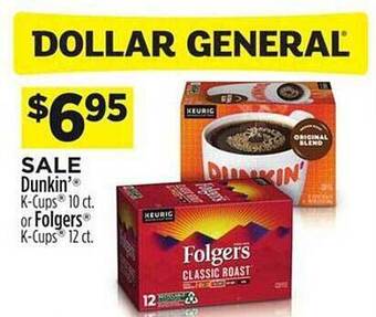 Dollar General Dunkin k-cups or folgers k-cups offer