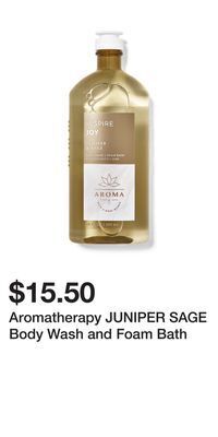 Bath & Body Works Aromatherapy juniper sage body wash and foam bath offer