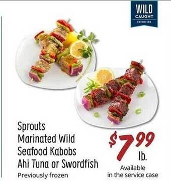 Sprouts Farmers Market Sprouts marinated wild seafood kabobs ahi tuna or swordfish offer