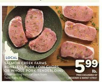 Albertsons Salmon creek farms boneless pork loin chops or whole pork tenderloins offer