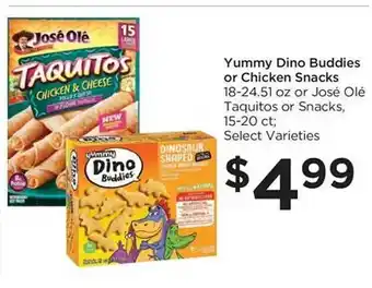 Food 4 Less Yummy dino buddies or chicken snacks or josé olé taquitos or snacks offer