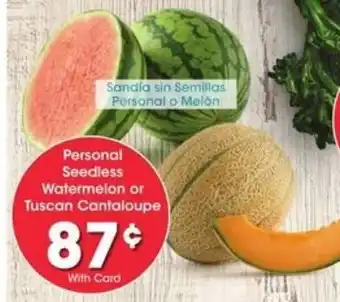 Personal Seedless Watermelon or Tuscan Cantaloupe