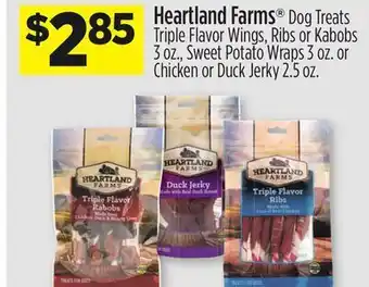 Dollar General Heartland farms® dog treats triple flavor wings, ribs or kabobs 3 oz., sweet potato wraps 3 oz. or chicken or duck jerky 2.5 offer