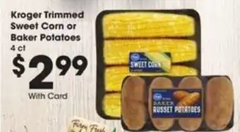 Kroger Kroger Trimmed Sweet Corn or Baker Potatoes offer