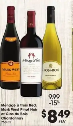 Kroger Ménage à Trois Red, Mark West Pinot Noir or Clos Du Bois Chardonnay 750ml offer